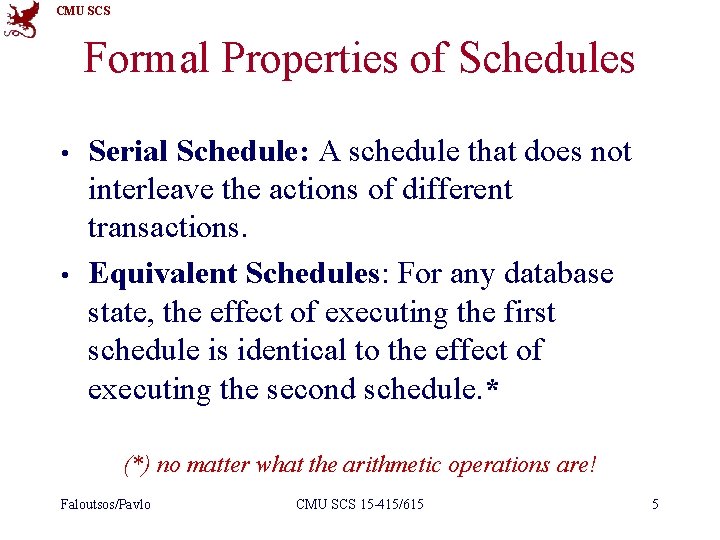 CMU SCS Formal Properties of Schedules • • Serial Schedule: A schedule that does