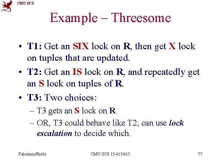 CMU SCS Example – Threesome • T 1: Get an SIX lock on R,