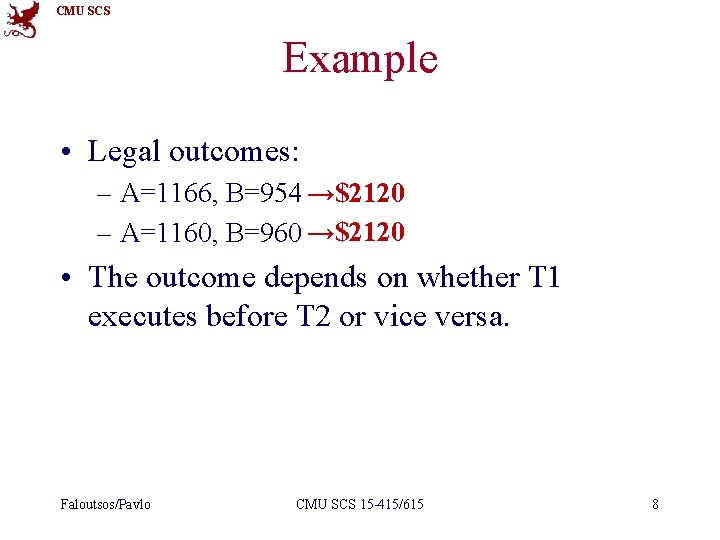CMU SCS Example • Legal outcomes: – A=1166, B=954 →$2120 – A=1160, B=960 →$2120