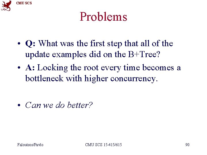 CMU SCS Problems • Q: What was the first step that all of the