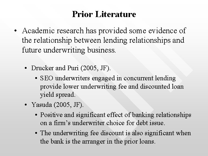 Prior Literature • Academic research has provided some evidence of the relationship between lending