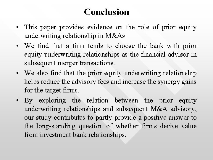 Conclusion • This paper provides evidence on the role of prior equity underwriting relationship