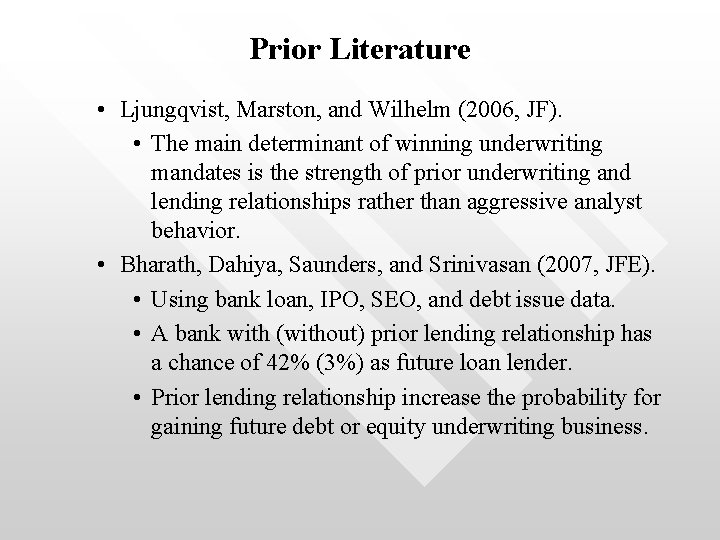 Prior Literature • Ljungqvist, Marston, and Wilhelm (2006, JF). • The main determinant of