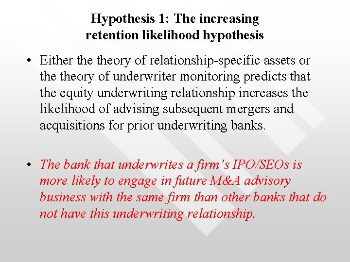 Hypothesis 1: The increasing retention likelihood hypothesis • Either theory of relationship-specific assets or