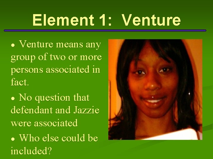 Element 1: Venture means any group of two or more persons associated in fact.