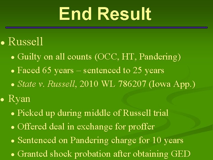 ● ● End Result Russell Guilty on all counts (OCC, HT, Pandering) ● Faced