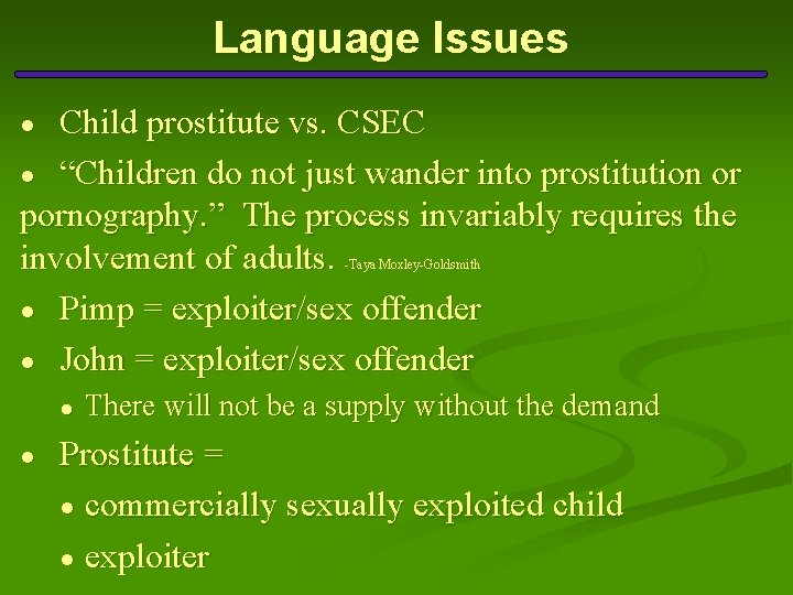 Language Issues Child prostitute vs. CSEC ● “Children do not just wander into prostitution