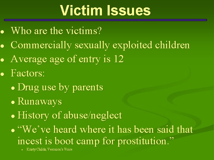 ● ● Victim Issues Who are the victims? Commercially sexually exploited children Average of