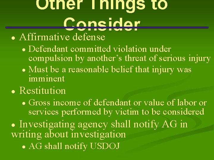 ● Other Things to Consider Affirmative defense Defendant committed violation under compulsion by another’s