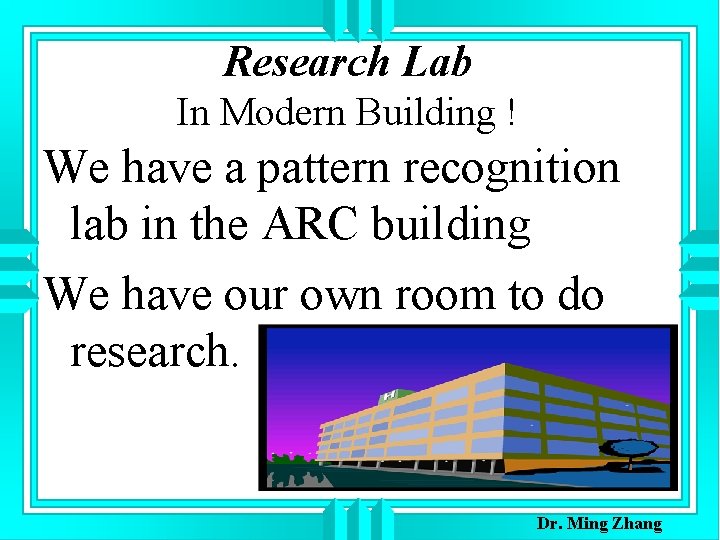Research Lab In Modern Building ! We have a pattern recognition lab in the
