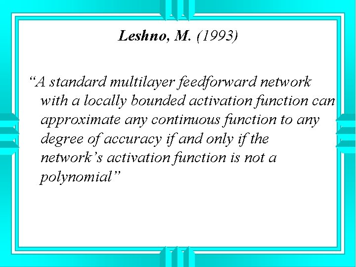  Leshno, M. (1993) “A standard multilayer feedforward network with a locally bounded activation