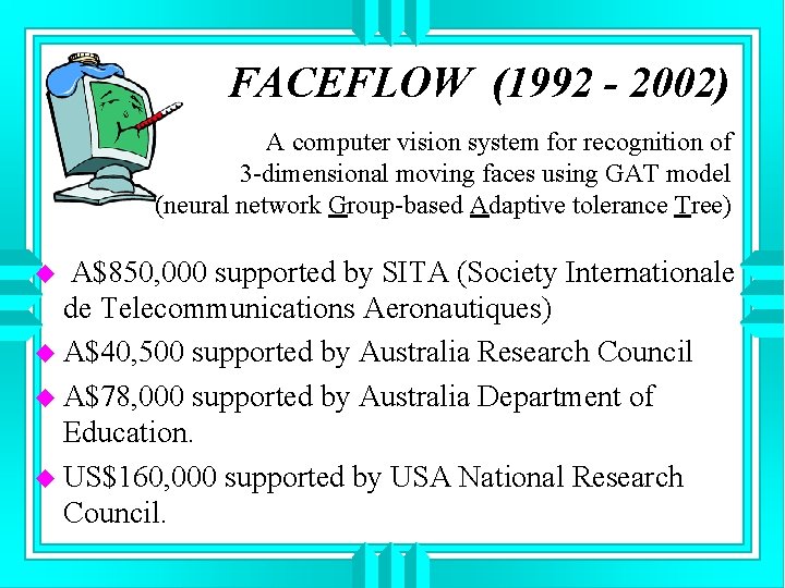  FACEFLOW (1992 - 2002) A computer vision system for recognition of 3 -dimensional