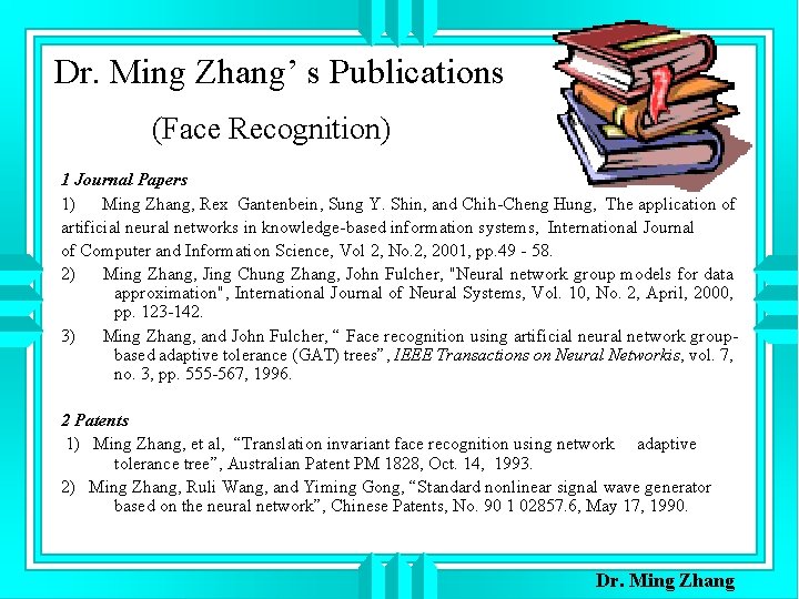 Dr. Ming Zhang’ s Publications (Face Recognition) 1 Journal Papers 1) Ming Zhang, Rex