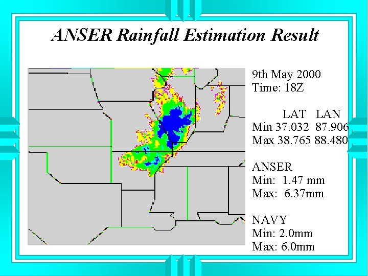 ANSER Rainfall Estimation Result 9 th May 2000 Time: 18 Z LAT LAN Min