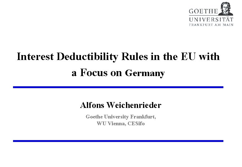 Interest Deductibility Rules in the EU with a Focus on Germany Alfons Weichenrieder Goethe