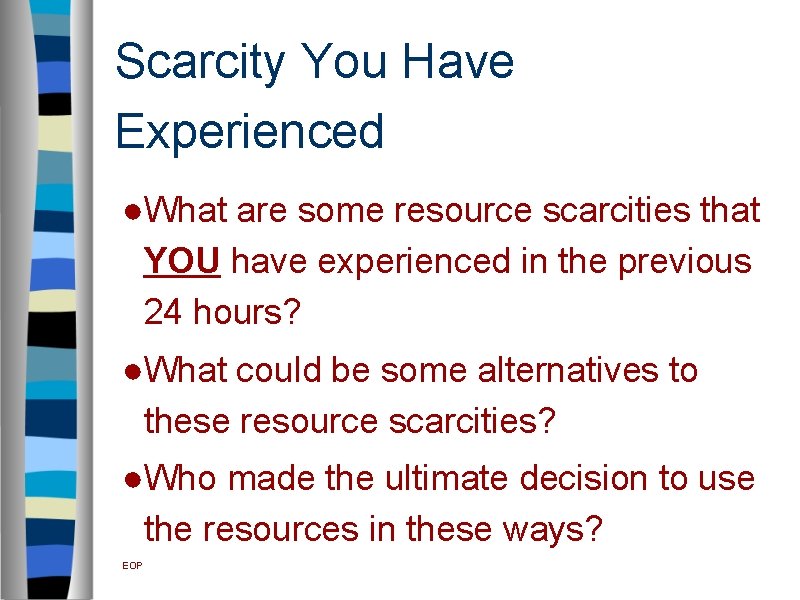 Scarcity You Have Experienced ●What are some resource scarcities that YOU have experienced in