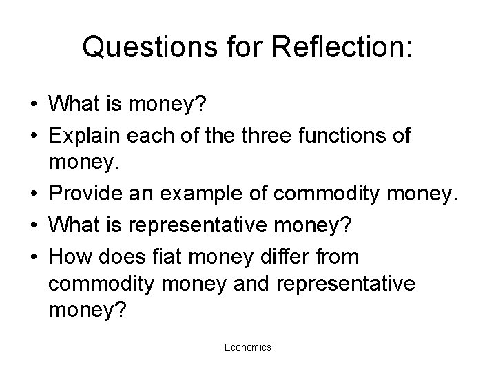 Questions for Reflection: • What is money? • Explain each of the three functions