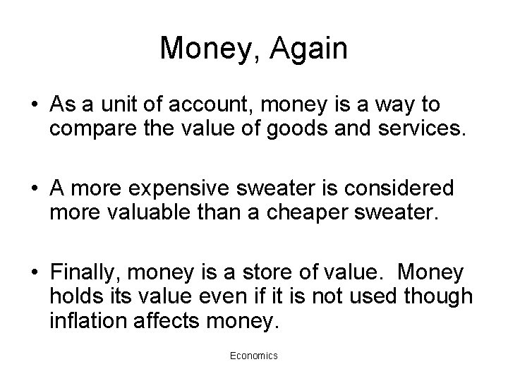 Money, Again • As a unit of account, money is a way to compare