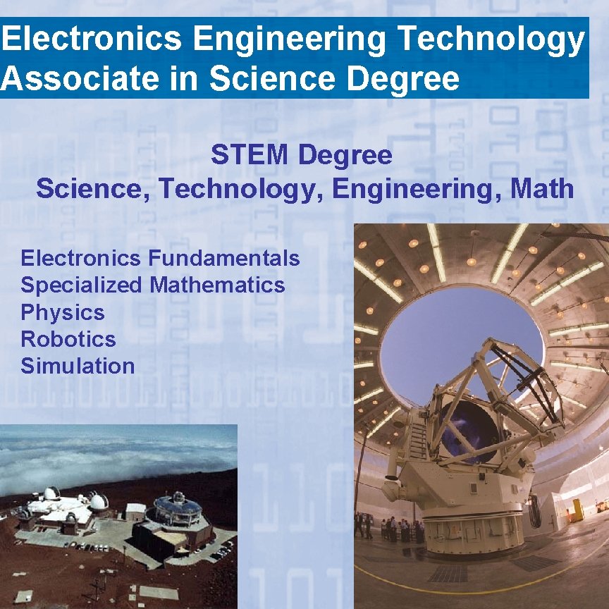 Electronics Engineering Technology Associate in Science Degree STEM Degree Science, Technology, Engineering, Math Electronics