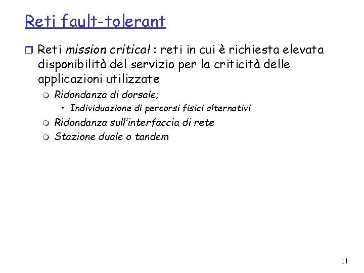 Reti fault-tolerant r Reti mission critical : reti in cui è richiesta elevata disponibilità