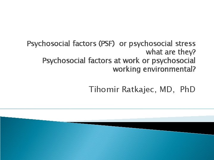 Psychosocial factors (PSF) or psychosocial stress what are they? Psychosocial factors at work or