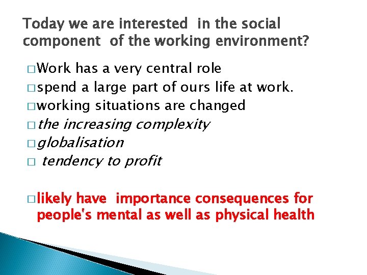 Today we are interested in the social component of the working environment? � Work