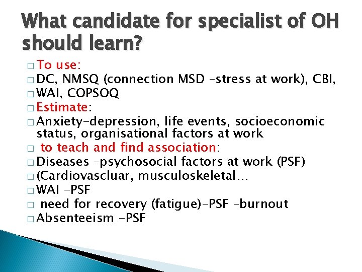 What candidate for specialist of OH should learn? � To use: � DC, NMSQ