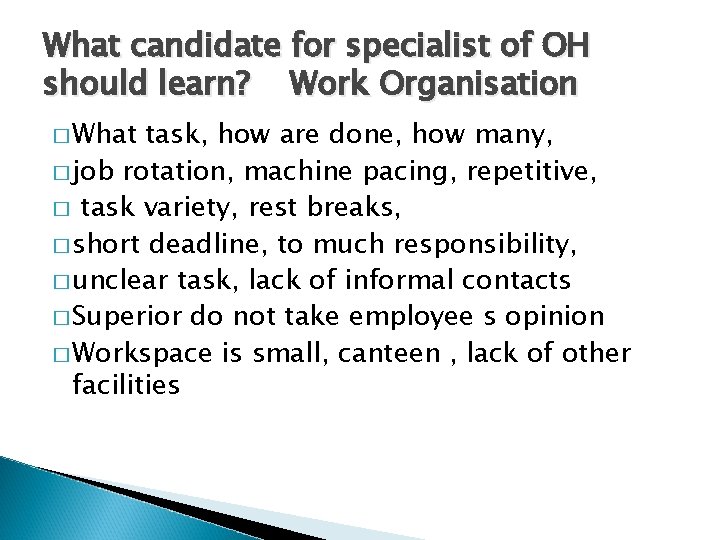 What candidate for specialist of OH should learn? Work Organisation � What task, how