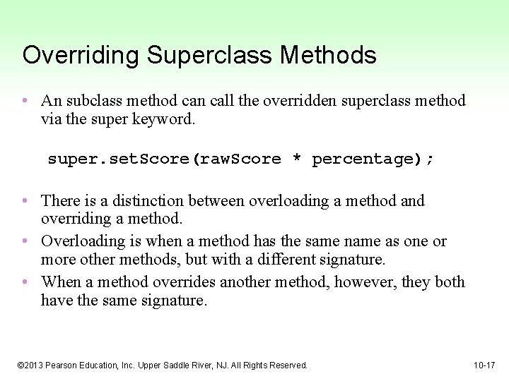 Overriding Superclass Methods • An subclass method can call the overridden superclass method via