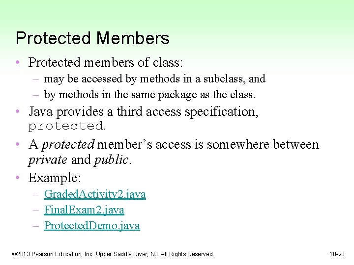 Protected Members • Protected members of class: – may be accessed by methods in