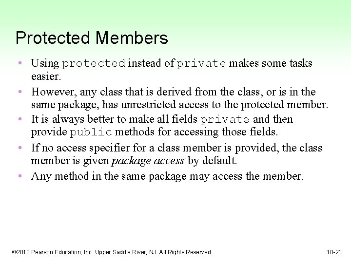 Protected Members • Using protected instead of private makes some tasks easier. • However,