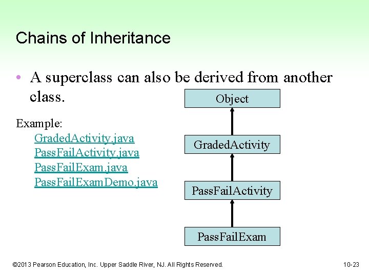 Chains of Inheritance • A superclass can also be derived from another class. Object