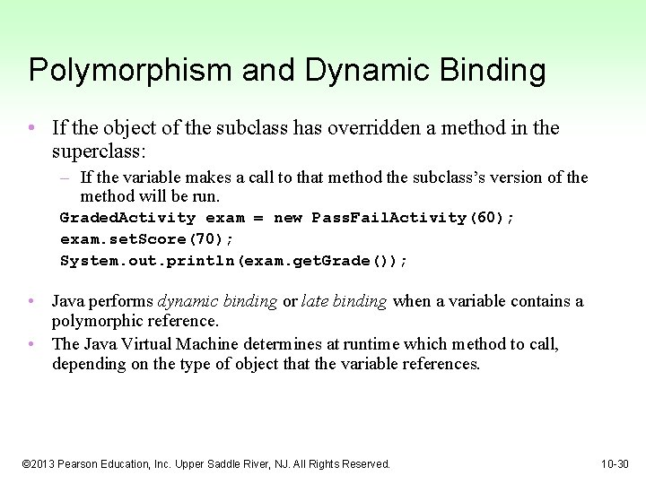 Polymorphism and Dynamic Binding • If the object of the subclass has overridden a