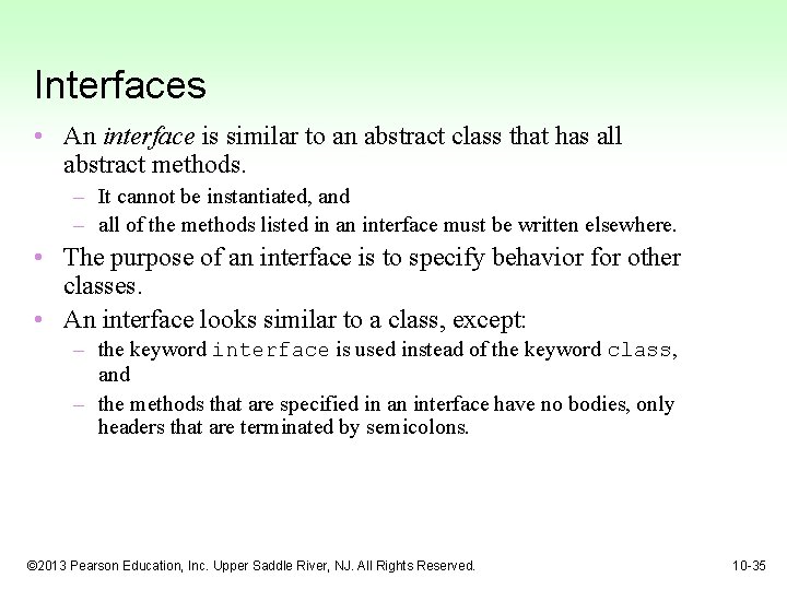 Interfaces • An interface is similar to an abstract class that has all abstract