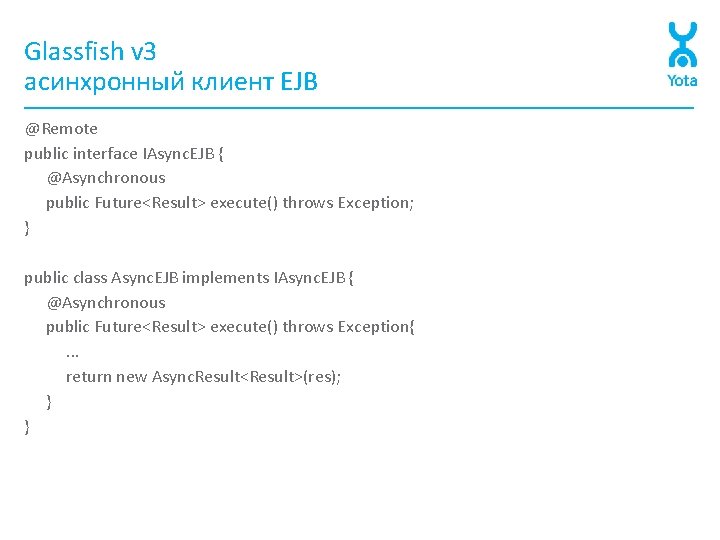 Glassfish v 3 асинхронный клиент EJB @Remote public interface IAsync. EJB { @Asynchronous public