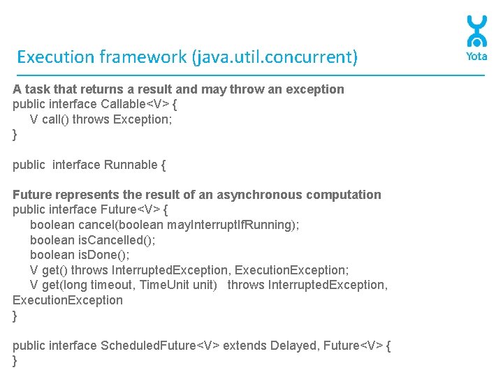 Execution framework (java. util. concurrent) A task that returns a result and may throw