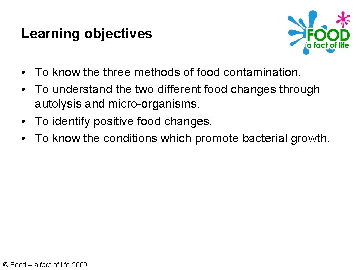 Learning objectives • To know the three methods of food contamination. • To understand