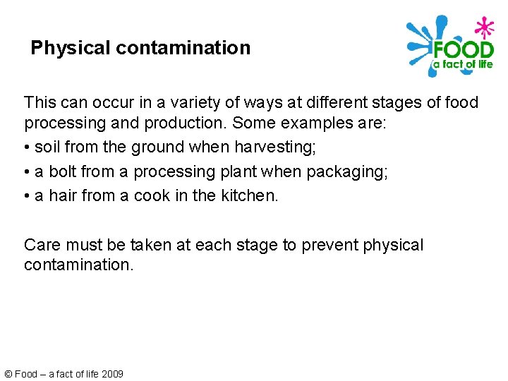 Physical contamination This can occur in a variety of ways at different stages of