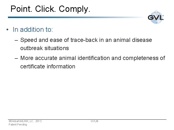 Point. Click. Comply. • In addition to: – Speed and ease of trace-back in