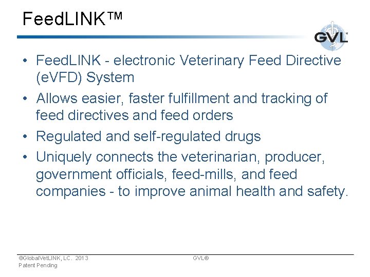Feed. LINK™ • Feed. LINK - electronic Veterinary Feed Directive (e. VFD) System •