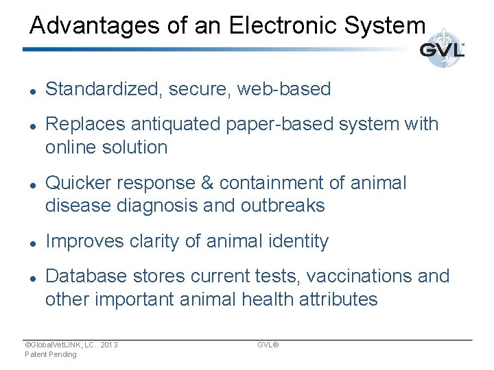 Advantages of an Electronic System Standardized, secure, web-based Replaces antiquated paper-based system with online
