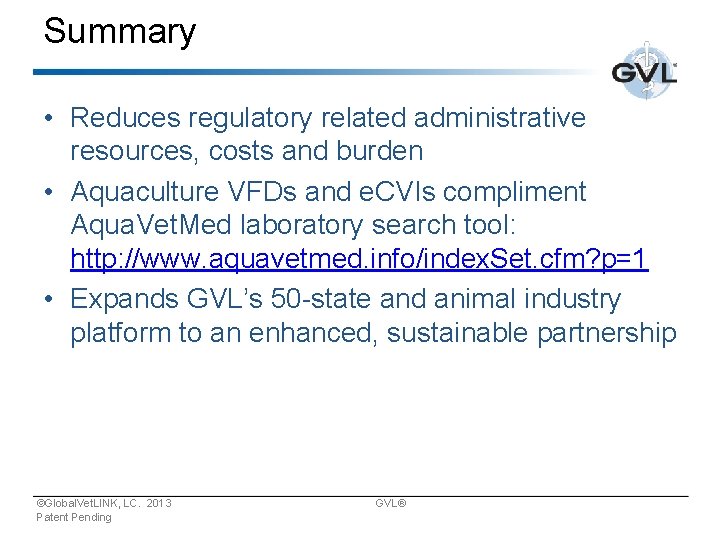 Summary • Reduces regulatory related administrative resources, costs and burden • Aquaculture VFDs and