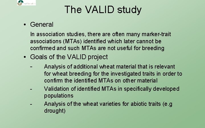 The VALID study • General In association studies, there are often many marker-trait associations