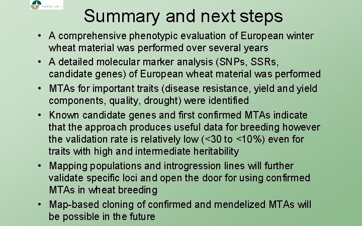 Summary and next steps • A comprehensive phenotypic evaluation of European winter wheat material