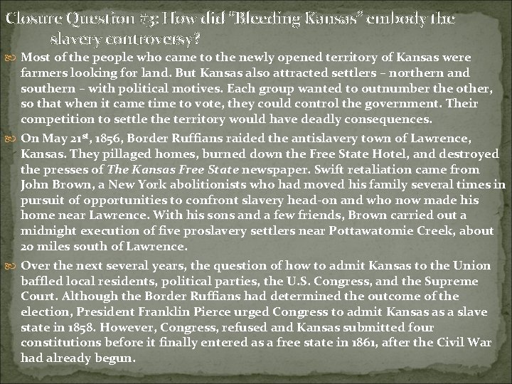 Closure Question #3: How did “Bleeding Kansas” embody the slavery controversy? Most of the