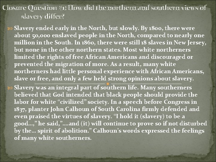 Closure Question #1: How did the northern and southern views of slavery differ? Slavery