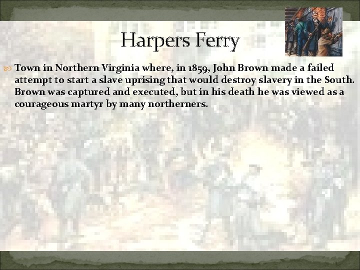 Harpers Ferry Town in Northern Virginia where, in 1859, John Brown made a failed