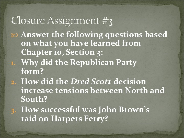 Closure Assignment #3 Answer the following questions based on what you have learned from