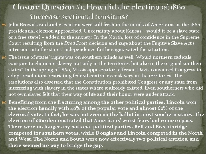 Closure Question #1: How did the election of 1860 increase sectional tensions? John Brown’s