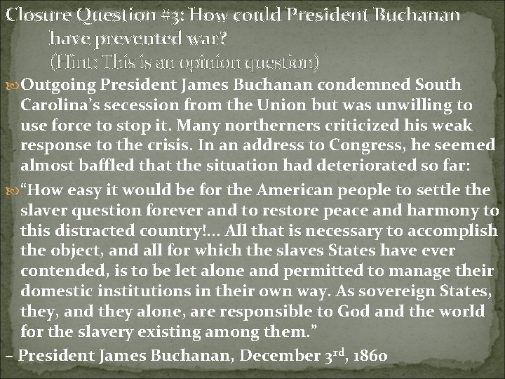 Closure Question #3: How could President Buchanan have prevented war? (Hint: This is an